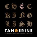 Chuck Inglish ft. Aston Matthews & Kashflow – “Tangerine” 