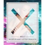 MeLo-X – Mojitos and Little Dragon