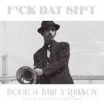 F*ck Dat Sh*t – Bodega BAMZ (ft. Raekwon)