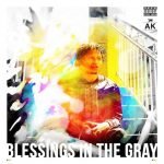 AK – BLESSINGS IN THE GRAY (EP)