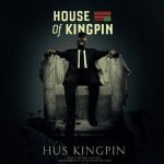 Hus Kingpin – HOUSE OF KINGPIN (Hosted by Remy Danton from Netflix’s ‘House Of Cards’)