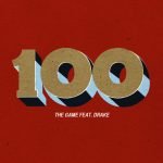 The Game “100” – ft. Drake