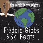 Freddie Gibbs & Ski Beatz – The World Is My Ashtray