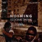 NOTHING IS SOMETHING – TREE x Vic Spencer